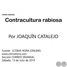 CONTRACULTURA RABIOSA - Por JOAQUÍN CATALEJO - Sábado, 13 de Julio de 2019